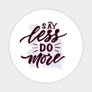 Quote say less do more Magnet